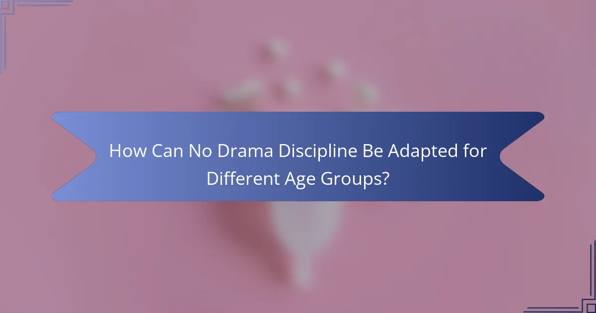 How Can No Drama Discipline Be Adapted for Different Age Groups?