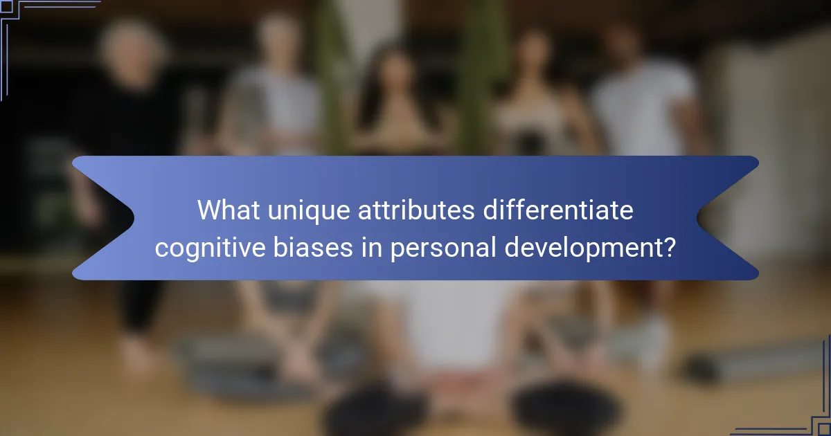 What unique attributes differentiate cognitive biases in personal development?